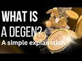 What is a degen?  A simple explanation