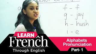 Learn French Through English | French Lesson - Alphabets Pronunciation | French Class Part-1