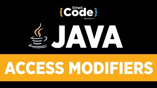 Java Tutorial For Beginners | Java Access Modifiers - Public, Private, Protected | SimpliCode