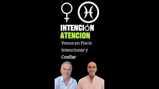 Intención y Atención Venus en Piscis