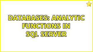 Databases: Analytic Functions in SQL Server (2 Solutions!!)