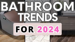 Bathroom Trends for 2024 What's New & Captivating? Top Styles to Try!