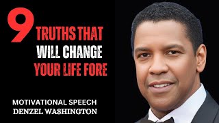 9 TRUTHS THAT WILL CHANGE YOUR LIFE FORE | Denzel Washington Motivational Speech