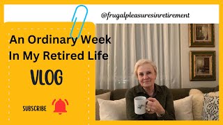 An Ordinary Week in Retired Life |  Vlog | DIY | Nature #retirement #frugalliving