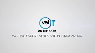 VetIT On The Road Tutorial - Writing Patient Notes and Booking Work