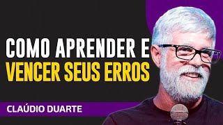 Cláudio Duarte - COMO SUPERAR E APRENDER COM OS SEUS ERROS