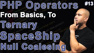Learn PHP Operators - Basics to Advanced - Ternary, Null Coalescing & Spaceship Operator