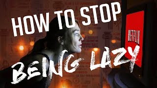 HOW TO OVERCOME LAZINESS - How to stop being so lazy
