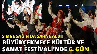 Simge Sağın da sahnedeydi: Uluslararası Büyükçekmece Kültür ve Sanat Festivali'nde 6. gün