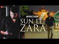 Sun Le Zara - Official Music Video | Affection | Atul Gautam | Akanksha Bhadoriya