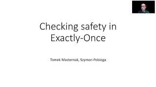 Checking safety in Exactly-once - Tomek Masternak, Szymon Pobiega