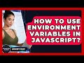 How To Use Environment Variables In JavaScript? - JavaScript Toolkit