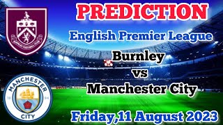 Burnley vs Manchester City Prediction and Betting Tips | 11th August 2023