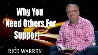 Why You Need Others For Support with Rick Warren