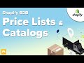 Shopify B2B - How To Create Price Lists and Catalogs