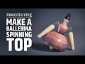 Woodturning a ballerina spinning top