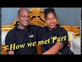 The Story Of How we met(Hear It From Us❤️Ugandan meets Zimbabwean Wife)|Pt.1