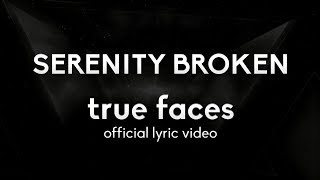 Serenity Broken - True Faces (LYRIC VIDEO)