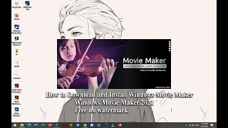 HOW TO INSTALL WINDOWS MOVIE MAKER 2021 AND DOWNLOAD (FREE NO WATERMARK )