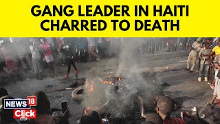 Haiti Violence News | Charred Bodies Found in Haiti After Gang Leader Dead | N18V | News18