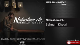 Behnam Khedri - Nabasham Chi ( بهنام خدری - نباشم چی )