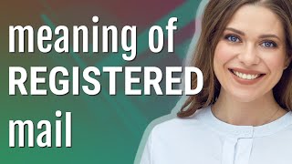 Registered mail | meaning of Registered mail