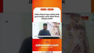 Sultan Nazrin tegur pihak salah guna masjid, surau sebar fitnah, dakyah politik