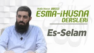 Es-Selam | Esma-i Hüsna | Halis Bayancuk Hoca