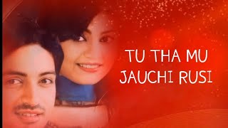 Tu Tha Mu Jauchi Rusi(Lyrics)