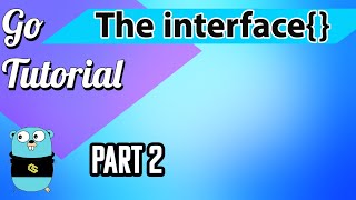 Go Tutorial - INTERFACES Part 2 (Empty Interfaces, Type Assertions, Type Switch)