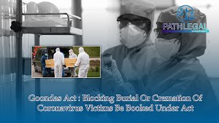 PATHLEGAL NEWS:Goondas Act : Blocking Burial Or Cremation Of Coronavirus Victims Be Booked Under Act