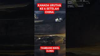 TAMBANG NIKEL ‼️KANADA TERBESAR KE 6 DI DUNIA