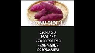 EYONU GIDI, PART ONE,+2348032983298, +22954651928, +2250584811131