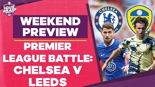 Americans everywhere as Leeds Host Chelsea I Weekend Preview & Predictions