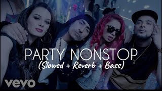 Party Nonstop (Slowed + Reverb + Bass) 🎧 || Romeoxpro
