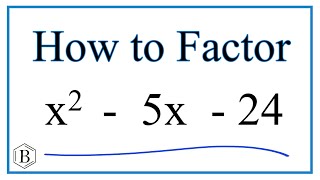 How to Solve x^2 - 5x - 24 = 0 by Factoring