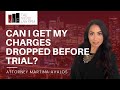 Can I Get My Criminal Charges Dropped Before Trial? | Berkeley Criminal Lawyer