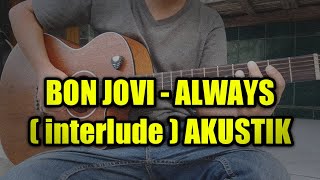 BON JOVI - ALWAYS ( interlude ) AKUSTIK