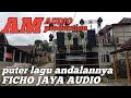 🔴AM AUDIO.....putar lagu andalannya FICHO JAYA AUDIO... emang jossss 👍👍👍