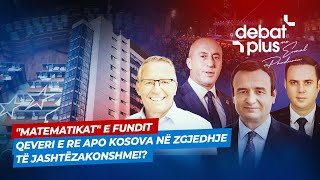 MATEMATIKAT E FUNDIT/ QEVERI E RE APO KOSOVA NË ZGJEDHJE TË JASHTËZAKONSHME!? - Debat Plus