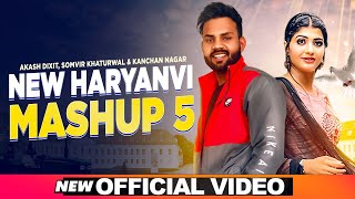New Haryanvi Mashup 5 - Official Video| Akash Dixit | Sonika Singh| Kanchan Nagar | Somvir Khaturwal