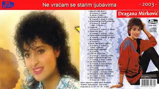 Dragana Mirkovic - Ne vracam se starim ljubavima - (Audio 2003)