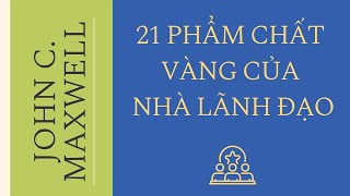 [Sách Nói] 21 Phẩm Chất Vàng Của Nhà Lãnh Đạo - Chương 1 | John C. Maxwell #lanhdao