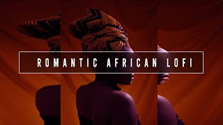 Lofi Afrobeats -The Masai Princess Lofi Afrobeats (Romantic,Soothing African Lofi) | Free Vlog Music