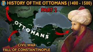 How did the Ottomans overcome a Civil War? History of the Ottoman Empire (1400 - 1500)