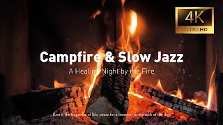 [Playlist] 4K 불멍과 부드러운 재즈🎵: 따뜻한 모닥불과 함께하는 힐링의 밤, Campfire \u0026 Slow Jazz ; A Healing Night by the Fire