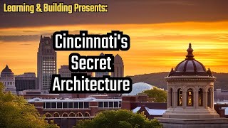 Uncovering Cincinnati's Hidden Architectural Wonders