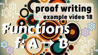 proofs involving functions -- proof writing examples 18