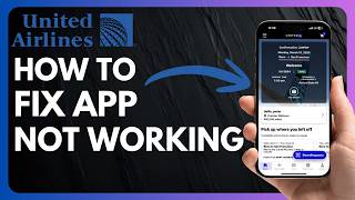 How To Fix United Airlines App Not Working Problem (Quick & Easy Fix)