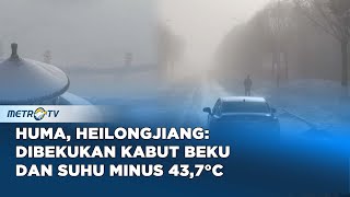 Ekstrem! Kabupaten Huma, Heilongjiang, Dikepung Kabut Beku dan Suhu Minus 43,7°C